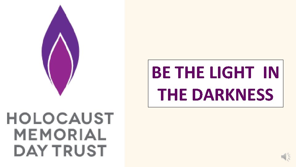 BE THE LIGHT IN THE DARKNESS 