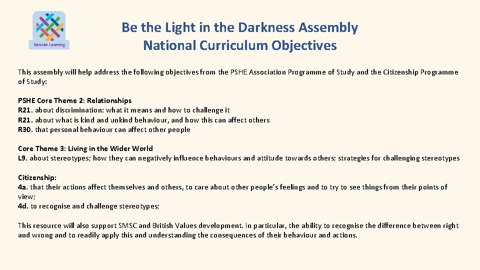 Be the Light in the Darkness Assembly National Curriculum Objectives This assembly will help