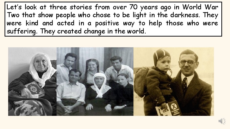 Let’s look at three stories from over 70 years ago in World War Two