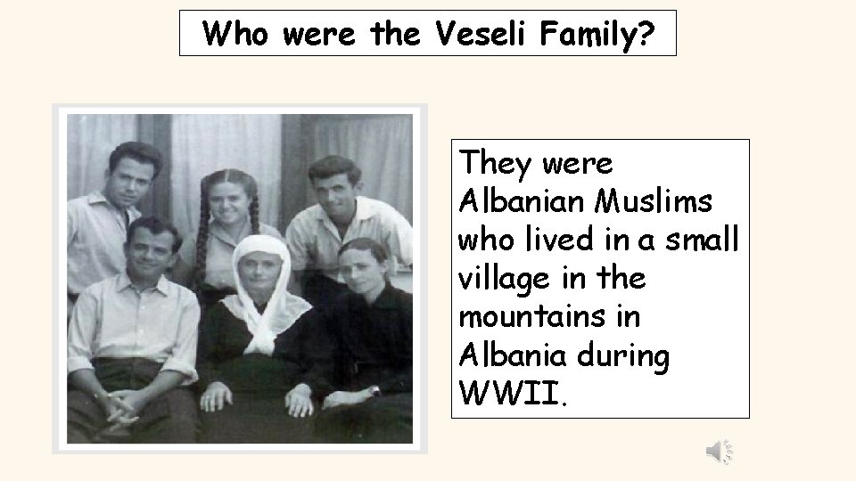 Who were the Veseli Family? They were Albanian Muslims who lived in a small