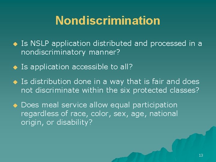 Nondiscrimination u Is NSLP application distributed and processed in a nondiscriminatory manner? u Is