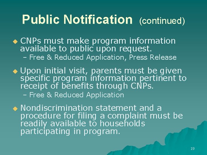 Public Notification u (continued) CNPs must make program information available to public upon request.