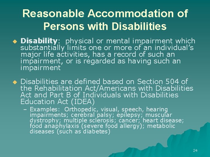 Reasonable Accommodation of Persons with Disabilities u Disability: physical or mental impairment which substantially