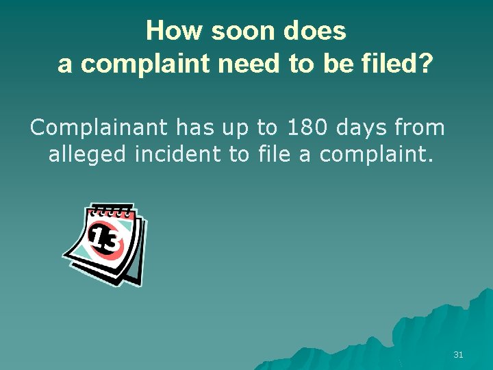 How soon does a complaint need to be filed? Complainant has up to 180