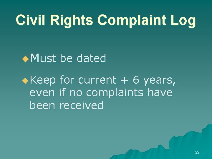 Civil Rights Complaint Log u. Must be dated u Keep for current + 6