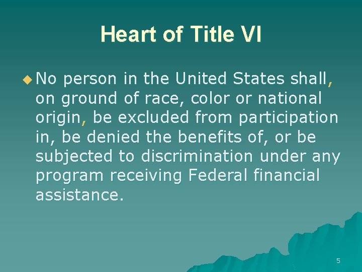 Heart of Title VI u No person in the United States shall, on ground