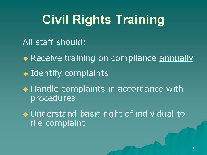 Civil Rights Training All staff should: u Receive training on compliance annually u Identify