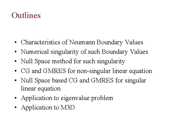Outlines • • • Characteristics of Neumann Boundary Values Numerical singularity of such Boundary