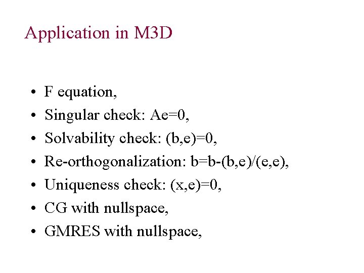 Application in M 3 D • • F equation, Singular check: Ae=0, Solvability check: