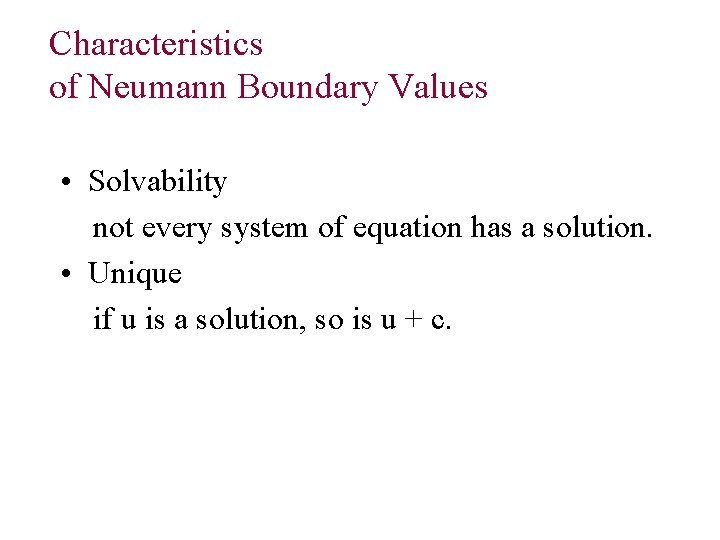 Characteristics of Neumann Boundary Values • Solvability not every system of equation has a