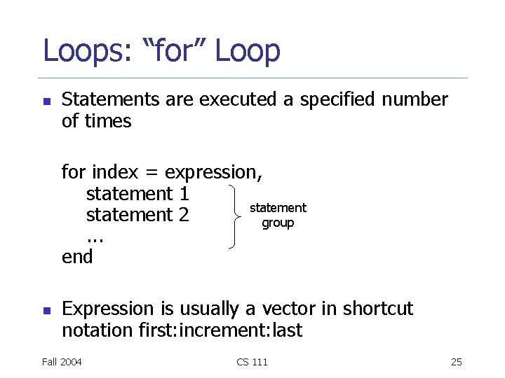 Loops: “for” Loop n Statements are executed a specified number of times for index