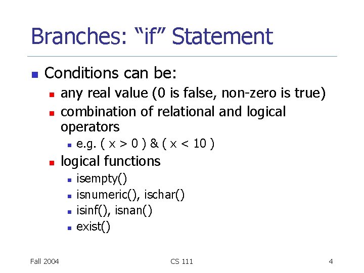 Branches: “if” Statement n Conditions can be: n n any real value (0 is