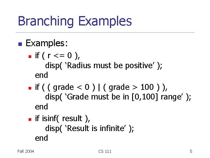 Branching Examples n Examples: n n n Fall 2004 if ( r <= 0