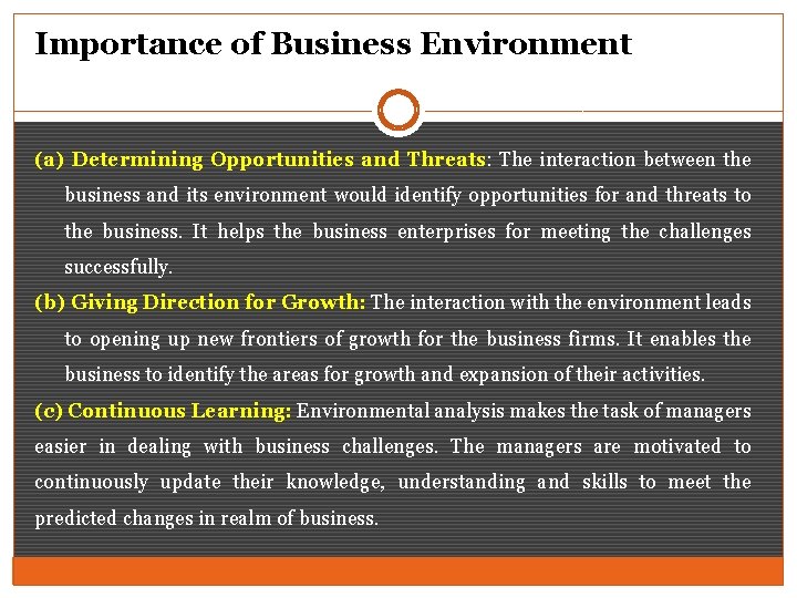 Importance of Business Environment (a) Determining Opportunities and Threats: The interaction between the business