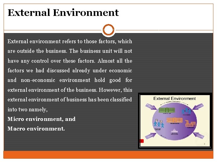 External Environment External environment refers to those factors, which are outside the business. The
