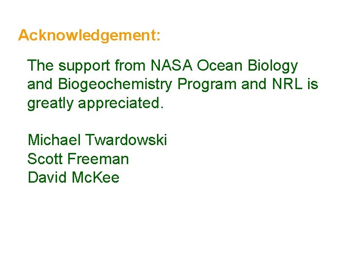 Acknowledgement: The support from NASA Ocean Biology and Biogeochemistry Program and NRL is greatly