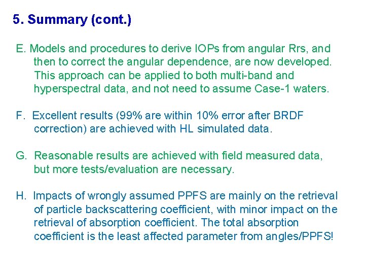 5. Summary (cont. ) E. Models and procedures to derive IOPs from angular Rrs,