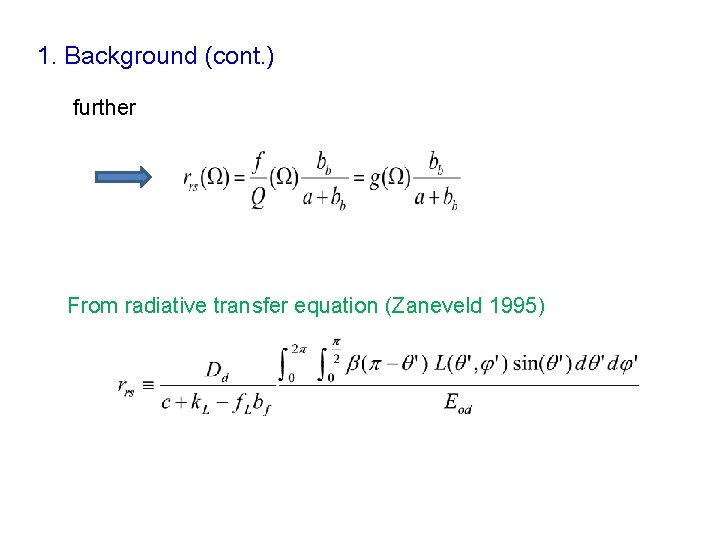 1. Background (cont. ) further From radiative transfer equation (Zaneveld 1995) 