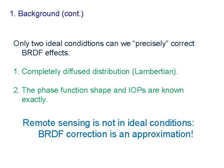 1. Background (cont. ) Only two ideal condidtions can we “precisely” correct BRDF effects: