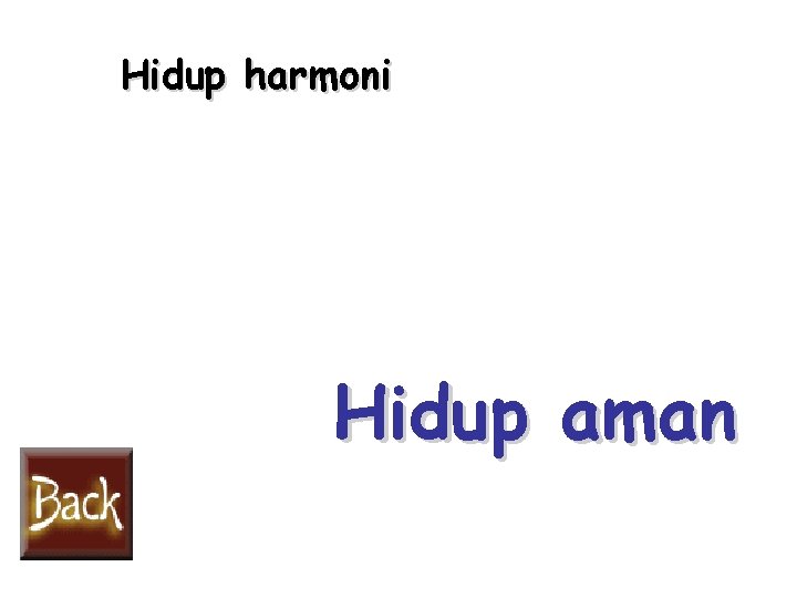 Hidup harmoni Hidup aman 