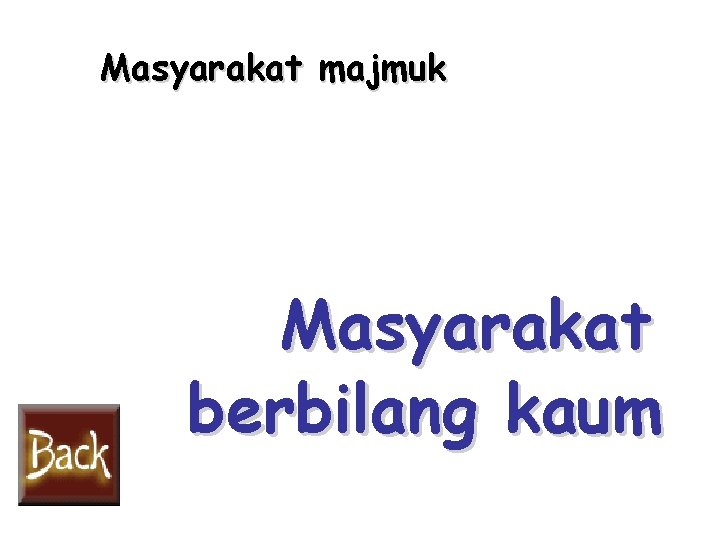 Masyarakat majmuk Masyarakat berbilang kaum 