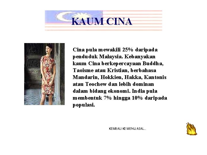 KAUM CINA Cina pula mewakili 25% daripada penduduk Malaysia. Kebanyakan kaum Cina berkepercayaan Buddha,