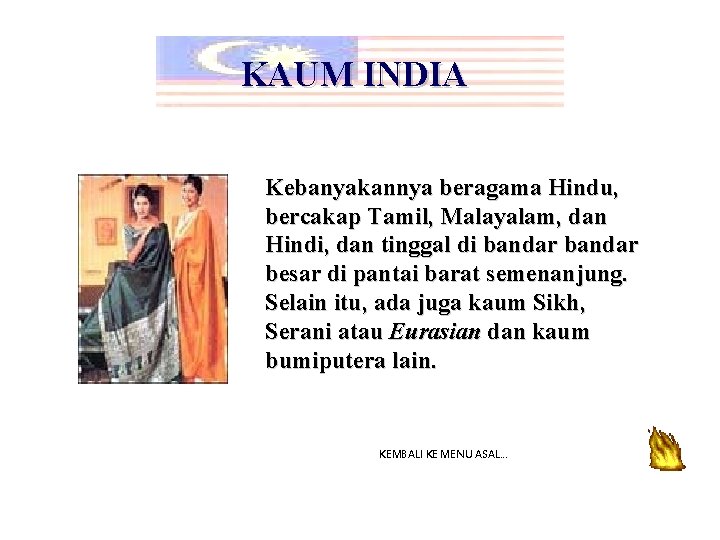 KAUM INDIA Kebanyakannya beragama Hindu, bercakap Tamil, Malayalam, dan Hindi, dan tinggal di bandar