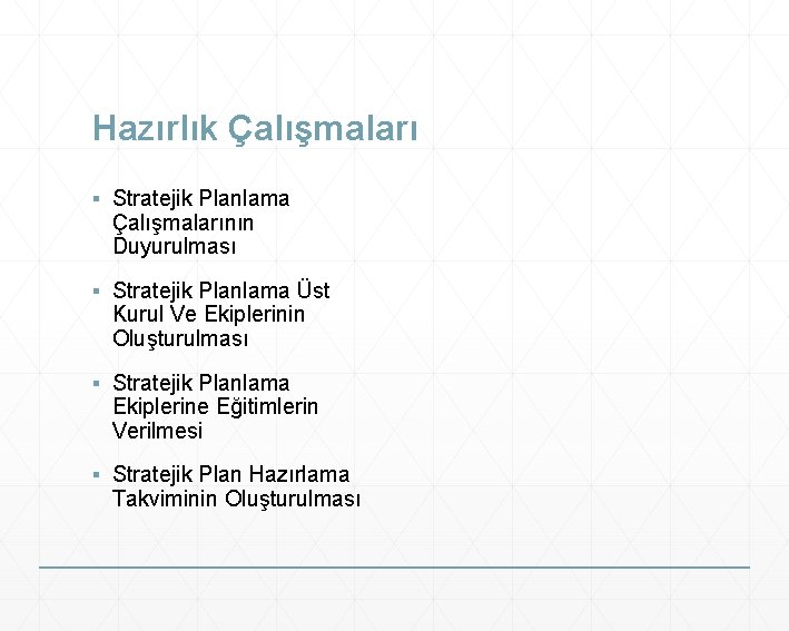 Hazırlık Çalışmaları ▪ Stratejik Planlama Çalışmalarının Duyurulması ▪ Stratejik Planlama Üst Kurul Ve Ekiplerinin