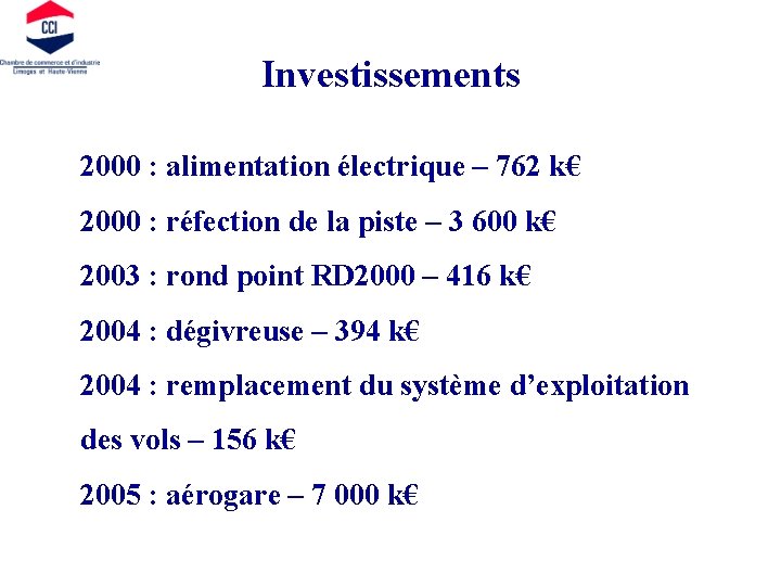 Investissements 2000 : alimentation électrique – 762 k€ 2000 : réfection de la piste