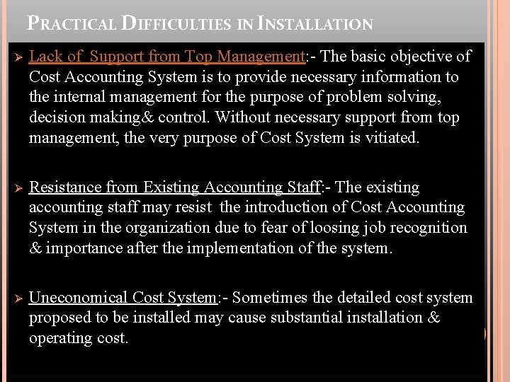 PRACTICAL DIFFICULTIES IN INSTALLATION Ø Lack of Support from Top Management: - The basic
