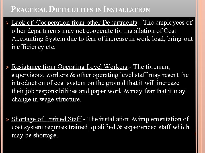 PRACTICAL DIFFICULTIES IN INSTALLATION Ø Lack of Cooperation from other Departments: - The employees