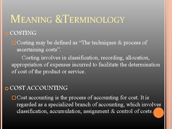 MEANING &TERMINOLOGY COSTING � Costing may be defined as “The techniques & process of