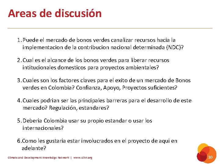 Areas de discusión 1. Puede el mercado de bonos verdes canalizar recursos hacia la