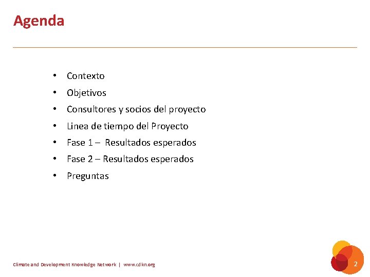 Agenda • Contexto • Objetivos • Consultores y socios del proyecto • Linea de