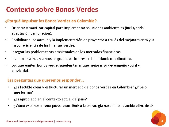 Contexto sobre Bonos Verdes ¿Porqué impulsar los Bonos Verdes en Colombia? • Orientar y