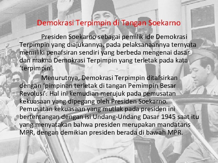 Demokrasi Terpimpin di Tangan Soekarno Presiden Soekarno sebagai pemilik ide Demokrasi Terpimpin yang diajukannya,