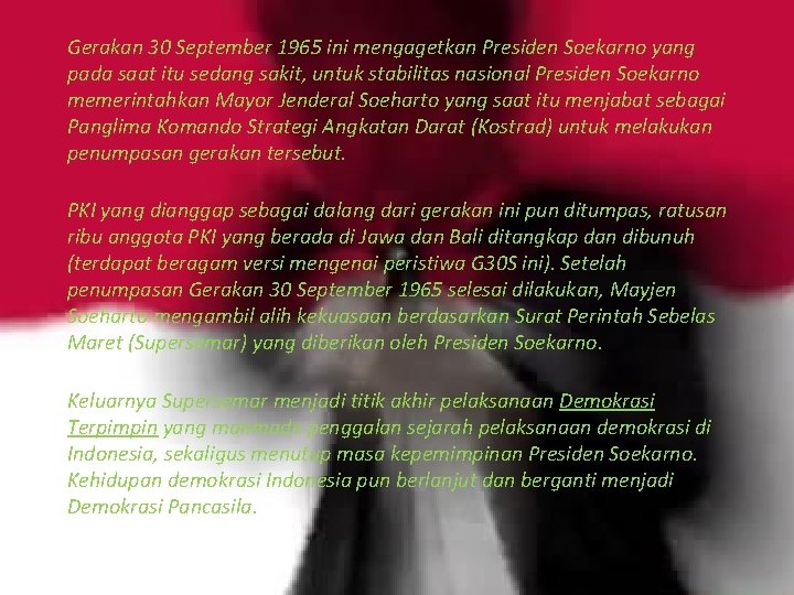 Gerakan 30 September 1965 ini mengagetkan Presiden Soekarno yang pada saat itu sedang sakit,