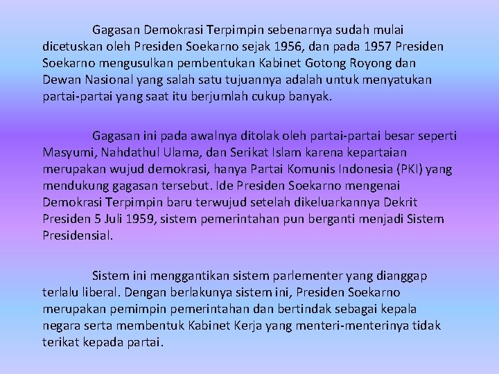 Gagasan Demokrasi Terpimpin sebenarnya sudah mulai dicetuskan oleh Presiden Soekarno sejak 1956, dan pada