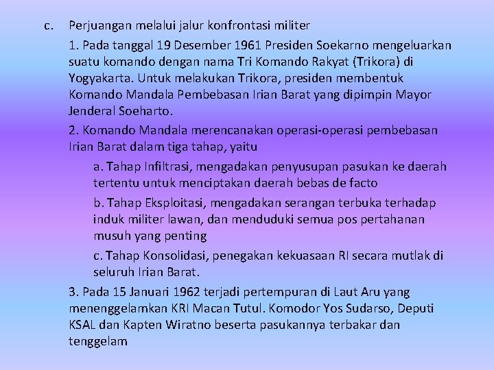 c. Perjuangan melalui jalur konfrontasi militer 1. Pada tanggal 19 Desember 1961 Presiden Soekarno