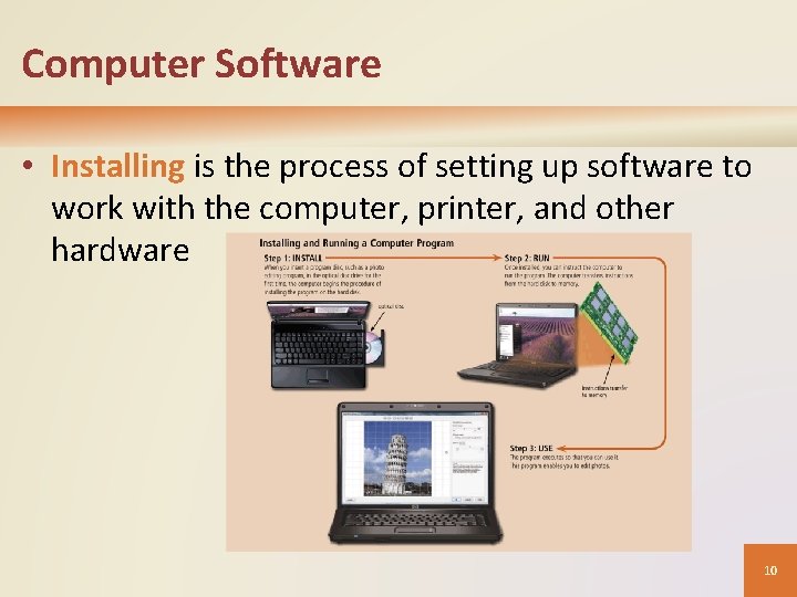 Computer Software • Installing is the process of setting up software to work with Computer Software • Installing is the process of setting up software to work with