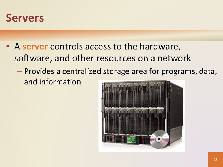 Servers • A server controls access to the hardware, software, and other resources on Servers • A server controls access to the hardware, software, and other resources on