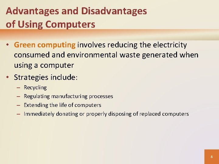 Advantages and Disadvantages of Using Computers • Green computing involves reducing the electricity consumed Advantages and Disadvantages of Using Computers • Green computing involves reducing the electricity consumed