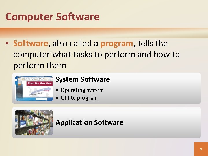 Computer Software • Software, also called a program, tells the computer what tasks to Computer Software • Software, also called a program, tells the computer what tasks to