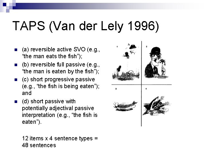 TAPS (Van der Lely 1996) n n (a) reversible active SVO (e. g. ,