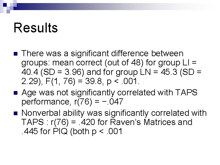 Results n n n There was a significant difference between groups: mean correct (out