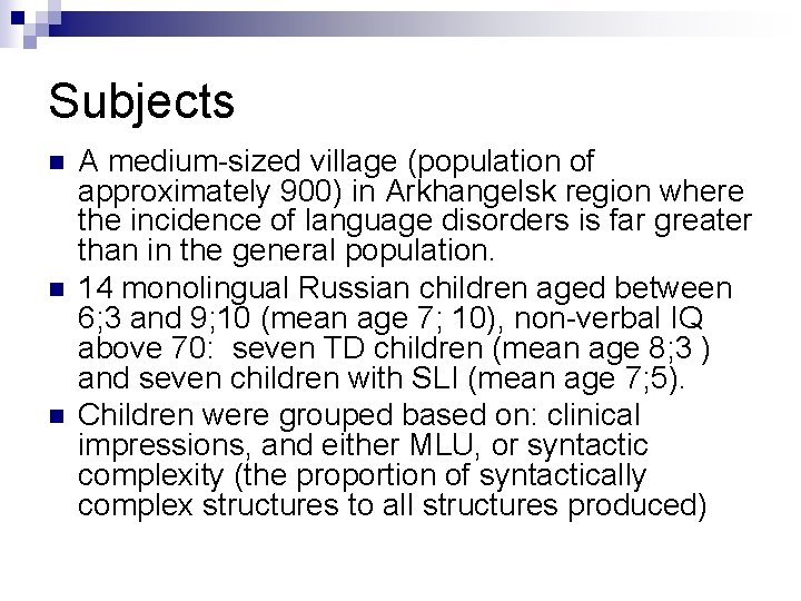 Subjects n n n A medium-sized village (population of approximately 900) in Arkhangelsk region