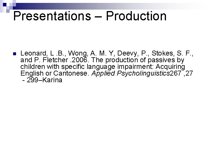 Presentations – Production n Leonard, L. B. , Wong, A. M. Y, Deevy, P.