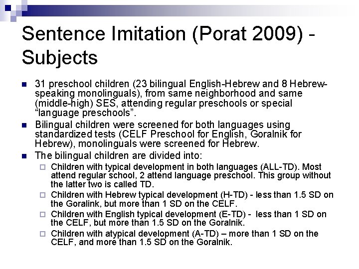 Sentence Imitation (Porat 2009) Subjects n n n 31 preschool children (23 bilingual English-Hebrew