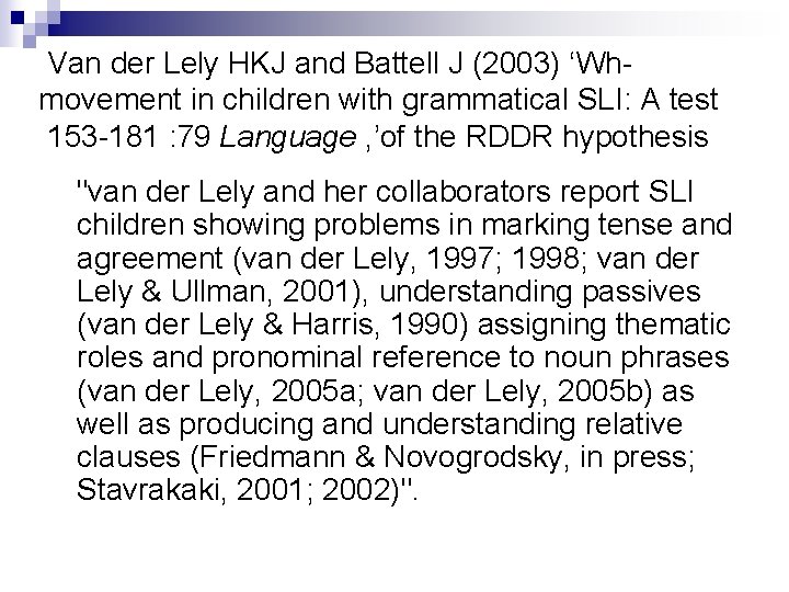 Van der Lely HKJ and Battell J (2003) ‘Whmovement in children with grammatical SLI:
