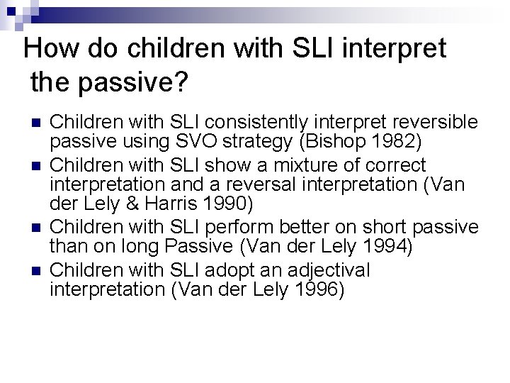 How do children with SLI interpret the passive? n n Children with SLI consistently